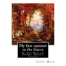 My first summer in the Sierra, By John Muir with illustrations By: Herbert W.(Wendell) Gleason (Born in Malden, Massachusetts on June 5, 1855 - Died,