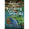 A Beginner's Guide to Building Better Worlds: Ideas and Inspiration from the Zapatistas