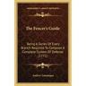 The Fencer's Guide: Being A Series Of Every Branch Required To Compose A Complete System Of Defense (1771)