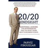 20/20 Hindsight: Additional Lessons For Entrepreneurs That You Won't Learn About In Business School