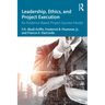 Leadership, Ethics, and Project Execution: An Evidence-Based Project Success Model