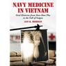 Navy Medicine in Vietnam: Oral Histories from Dien Bien Phu to the Fall of Saigon