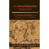 An Encouraging Thought: The Christian Worldview in the Writings of J. R. R. Tolkien