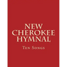 New Cherokee Hymnal: Ten Songs