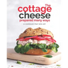 The Cottage Cheese Prepared Many Ways: A Cookbook That Tells All!