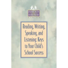 Reading, Writing, Speaking, and Listening: Keys to Your Child's School Success
