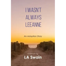 I Wasn't Always Leeanne: An Adoption Story