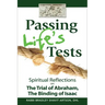 Passing Life's Tests: Spiritual Reflections on the Trial of Abraham, the Binding of Isaac