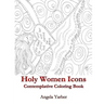 Holy Women Icons Contemplative Coloring Book