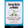 Startup Myths and Models: What You Won't Learn in Business School