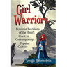Girl Warriors: Feminist Revisions of the Hero's Quest in Contemporary Popular Culture