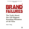 Brand Failures: The Truth about the 100 Biggest Branding Mistakes of All Time