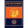 Mayan Sunrise: The Ascent from Darkness