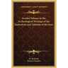 Archko Volume or the Archeological Writings of the Sanhedrim and Talmuds of the Jews