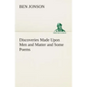 Discoveries Made Upon Men and Matter and Some Poems