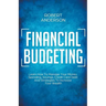 Financial Budgeting Learn How To Manage Your Money, Spending, Savings, Credit Card Debt And Strategies To Increase Your Wealth