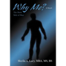 Why Me?: The Dark Side of Man