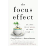 The Focus Effect: Change Your Work, Change Your Life
