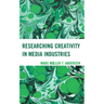 Researching Creativity in Media Industries