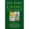 Less Toxic Living: How to Reduce Your Everyday Exposure to Toxic Chemicals-An Introduction For Families