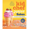 Kid Chef Junior Bakes: My First Kids Baking Cookbook