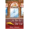 A Pie to Die For: A Bakery Detectives Cozy Mystery