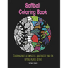 Softball Coloring Book: Coloring pages, a few puzzles, and creative space for players and fans!