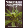 Cannabis and the Endocannabinoid System: Healing with Cannabis: How Cannabis Help Relieve Ptsd, Pain and More