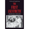 The First Anesthetic: The Story of Crawford Long