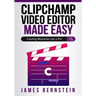 Clipchamp Video Editor Made Easy: Creating Memories Like a Pro