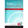 True Spirituality: Becoming a Romans 12 Christian
