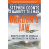 Dragon's Jaw: An Epic Story of Courage and Tenacity in Vietnam