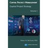 Capital Project Management, Volume I: Capital Project Strategy