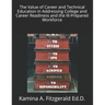 The Value of Career and Technical Education in Addressing College and Career Readiness and the Ill-Prepared Workforce