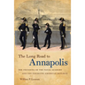 The Long Road to Annapolis: The Founding of the Naval Academy and the Emerging American Republic