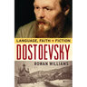 Dostoevsky: Language, Faith, and Fiction