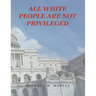 All White People Are Not Privileged