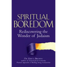 Spiritual Boredom: Rediscovering the Wonder of Judaism