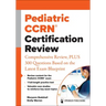 Pediatric Ccrn(r) Certification Review: Comprehensive Review, Plus 300 Questions Based on the Latest Exam Blueprint