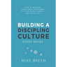 Building A Discipling Culture Study Guide