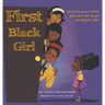 First Black Girl: Black Women Who Opened the Door for Black Girls