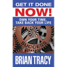 Get I Done Now!: Own Your Time, Take Back Your Life