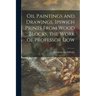 Oil Paintings and Drawings, Ipswich Prints From Wood Blocks, the Work of Professor Dow