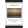 What I Believe- Truth: Spiritual Awakening- Laws of Nature