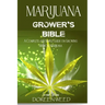 Marijuana Grower's Bible: A COMPLETE AND SIMPLE GUIDE ON GROWING MEDICAL MARIJUANA - Second Edition