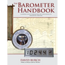 The Barometer Handbook: A Modern Look at Barometers and Applications of Barometric Pressure