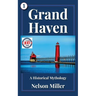 Grand Haven: A Historical Mythology