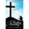Finding Meaning: A Quest for Truth