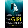 The Girl from the Sea: An absolutely gripping psychological thriller with a shocking twist