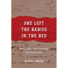 She Left the Babies in the Bed: Family Scandal Lost to History for Over 100 Years